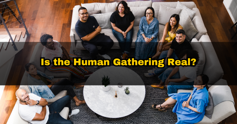 Is the Human Gathering Real?