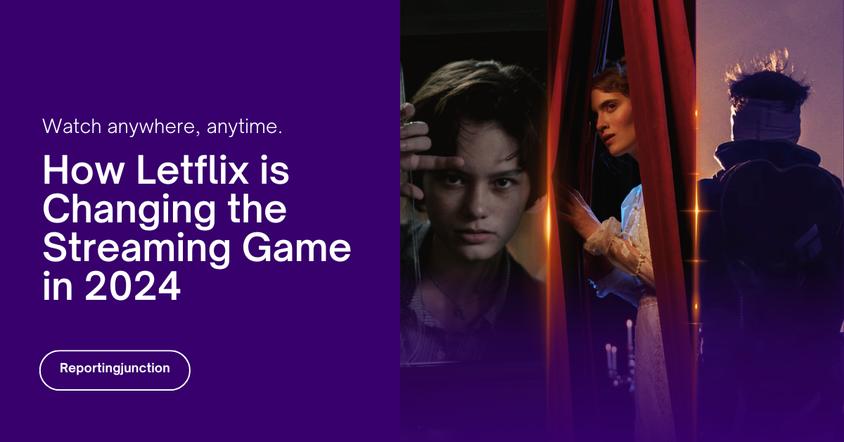 How Letflix is Changing the Streaming Game in 2024